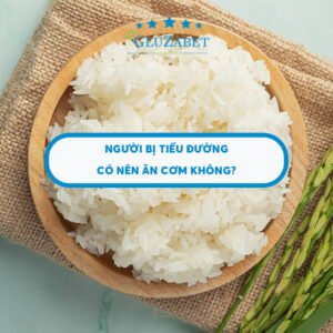 tiểu đường có nên ăn cơm không